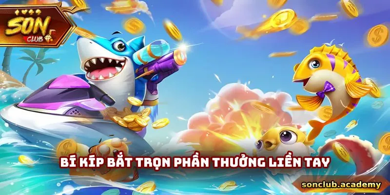 Bí kíp bắt trọn phần thưởng liền tay