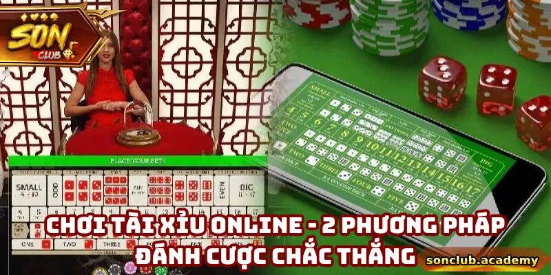 Chơi Tài Xỉu Online - 2 Phương Pháp Đánh Cược Chắc Thắng