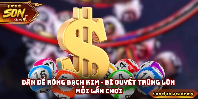 Dàn Đề Rồng Bạch Kim - Bí Quyết Trúng Lớn Mỗi Lần Chơi