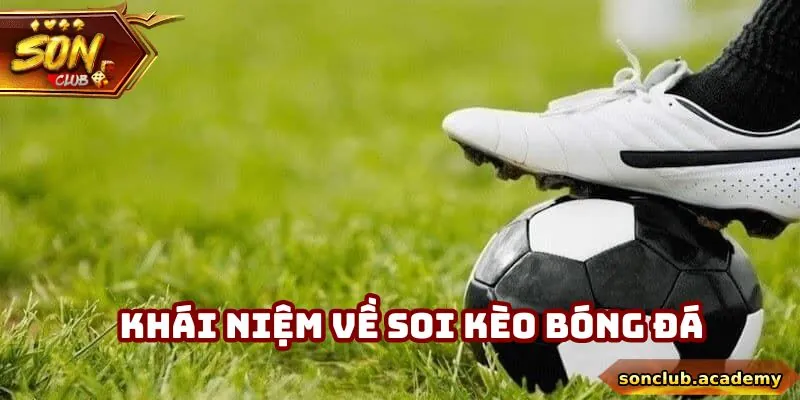 Khái niệm cơ bản cần biết về soi kèo bóng đá tối nay