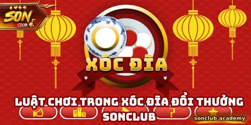 Luật tham gia xóc đĩa dễ hiểu cho hội viên ghi nhớ