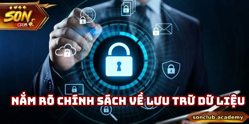 Nắm rõ chính sách về lưu trữ dữ liệu