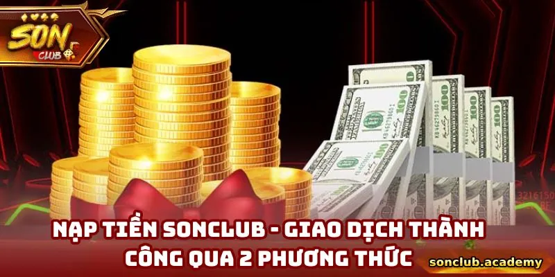 Nạp Tiền Sonclub - Giao Dịch Thành Công Qua 2 Phương Thức