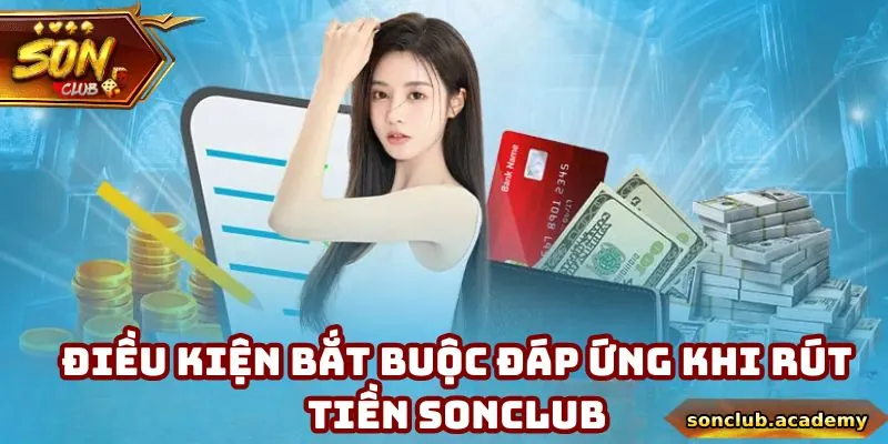 Những điểm cần đáp ứng khi rút tiền Sonclub