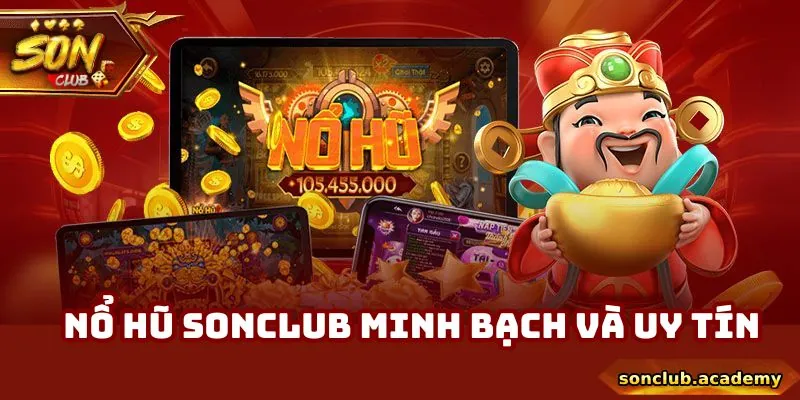 Nổ hũ Sonclub minh bạch và uy tín