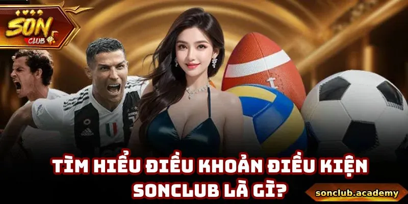 Sơ lược điều khoản điều kiện Sonclub