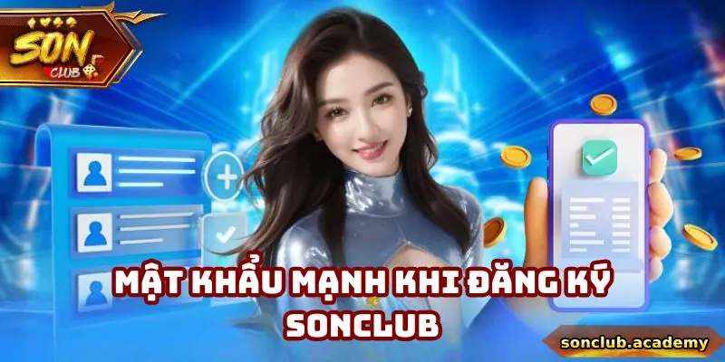Thành viên nên đặt mật khẩu đăng ký Sonclub mạnh